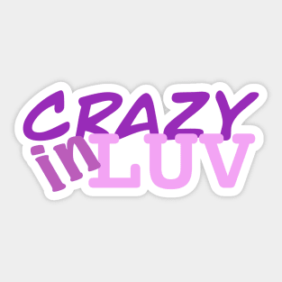 Crazy in luv Sticker